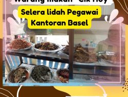 Warung Makan”CIK HOY” Selera Lidah Pegawai kantoran Basel