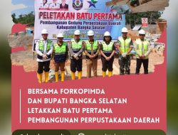 Bersama Forkopimda & Bupati Bangka Selatan Letak Batu Pertama Pembangunan perpustakaan Daerah