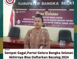 Sempat Gagal,Partai Gelora Bangka Selatan Akhirnya Bisa Daftarkan Bacaleg 2024″Ini Penjelasan KPU Bangka Selatan”
