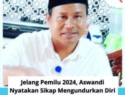 Jelang Pemilu 2024, Aswandi Nyatakan Sikap Mengundurkan Diri Dari Partai Gelora Bangka Selatan