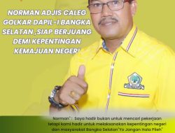 Norman Adjis Caleg Golkar Dapil-I Bangka Selatan ,Siap Berjuang Demi kepentingan kemajuan Negeri