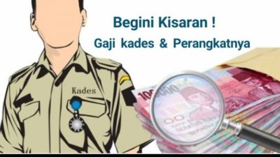 Begini Kisaran ! Gaji Kades & Perangkatnya