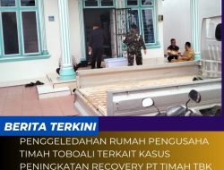 Penggeledahan Rumah Pengusaha Timah Toboali Terkait Kasus Peningkatan Recovery PT Timah Tbk