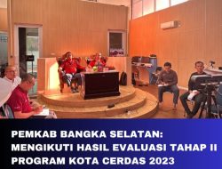 Pemkab Bangka Selatan: Mengikuti Hasil Evaluasi Tahap II Program Kota Cerdas 2023