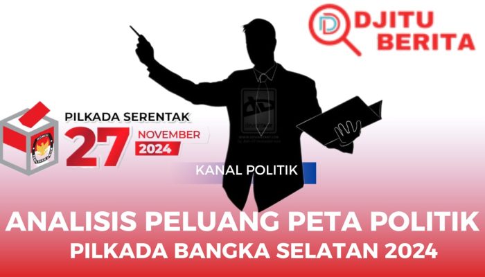 Analisis Peluang Peta Politik Pilkada Bangka Selatan 2024