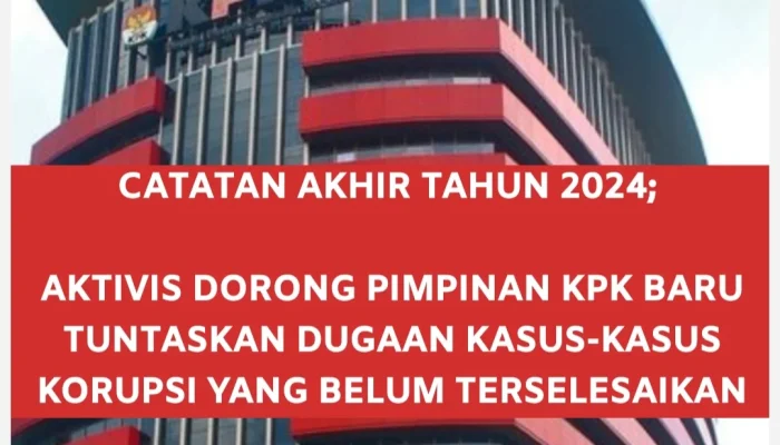 Catatan Akhir Tahun 2024: Koalisi Aktivis Desak Pimpinan KPK Tuntaskan Kasus Besar