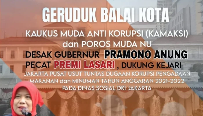 KAMAKSI dan POROS MUDA NU Tuntut Pecat Premi Lasari, Usut dugaan korupsi panti sosial di dinsos dki tahun 2021-2022