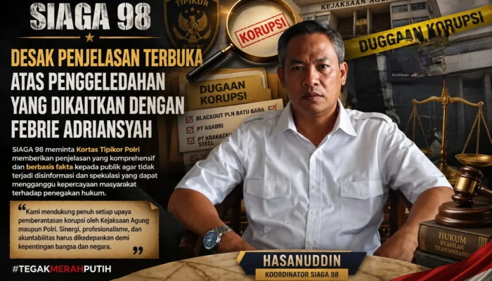 SIAGA 98 Minta Penjelasan Kortas Tipikor Polri soal Kaitan Jampidsus dalam Penggeledahan