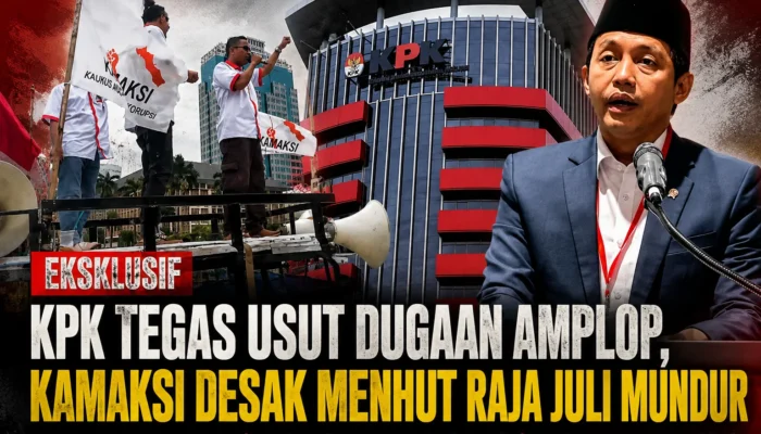 KPK Dalami Dugaan Amplop ke Menhut, LHKPN Raja Juli Melonjak, KAMAKSI Minta Lengser!