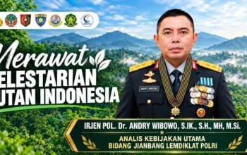 Irjen Pol Andry Wibowo: Merawat Kelestarian Hutan Indonesia