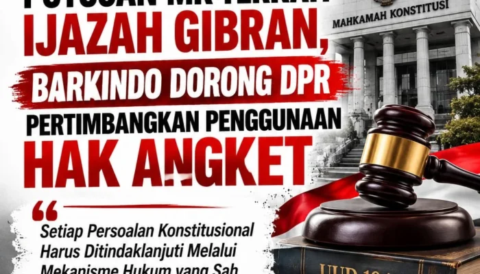 Tindak Lanjuti Putusan MK Terkait Ijazah Gibran, BARKINDO Dorong DPR Pertimbangkan Penggunaan Hak Angket