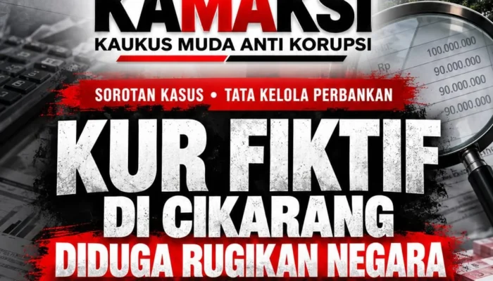 KUR Fiktif di Cikarang Diduga Rugikan Negara Rp3,92 Miliar, KAMAKSI Desak Pengusutan Tuntas dan Evaluasi Manajemen Bank BJB