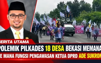 Polemik Pilkades 18 Desa Bekasi Memanas, Ke Mana Fungsi Pengawasan Ketua DPRD Ade Sukron?