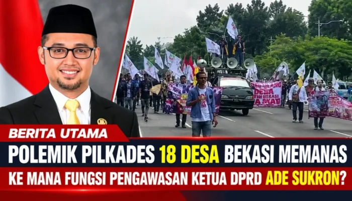 Polemik Pilkades 18 Desa Bekasi Memanas, Ke Mana Fungsi Pengawasan Ketua DPRD Ade Sukron?